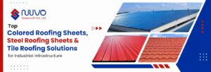 Top Colored Roofing Sheets, Steel Roofing Sheets & Tile Roofing Solutions for Industrial Infrastructure