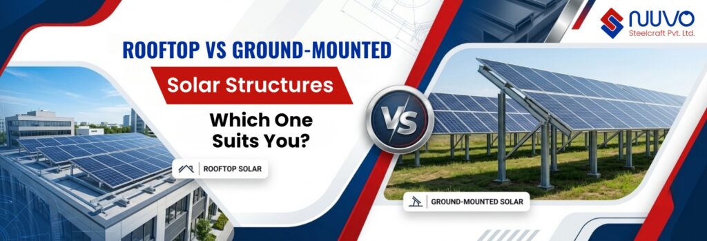 Rooftop vs Ground-Mounted Solar Structure: Which One Suits You? rooftop vs ground-mounted solar structure